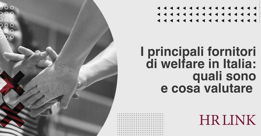 I principali fornitori di welfare in Italia: quali sono e cosa valutare