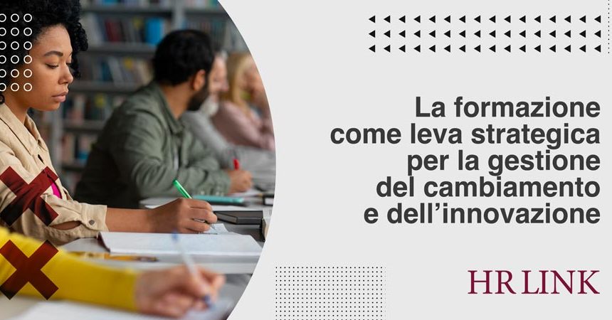 La formazione come leva strategica per la gestione del cambiamento e dell’innovazione